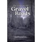 “The Time on the Gravel Roads” by Subhranil De Will Be Displayed at the 2025 London Book Fair
