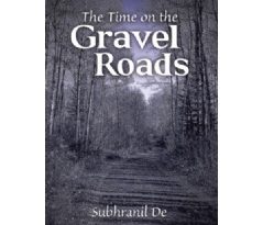 “The Time on the Gravel Roads” by Subhranil De Will Be Displayed at the 2025 London Book Fair