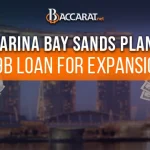 Marina Bay Sands Seeks $9 Billion Loan for Casino Expansion