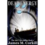 James M. Corkill’s “Dead Energy” to Showcase the First Book of the Alex Cave Series at the 2025 London Book Fair