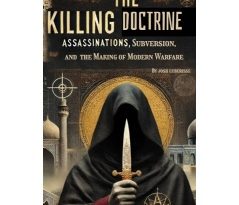 Fortis Novum Mundum Announces the Release of “The Killing Doctrine: Assassinations, Subversion, and the Making of Modern Warfare”