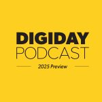 2025: The year of Twinkies, cockroaches, and chaos — Digiday Podcast looks ahead to a tumultuous year