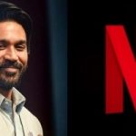 Court Advises Netflix Not to Seek Extensions in Dhanush’s Case