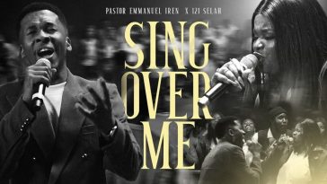 Pastor Emmanuel Iren & 121 Selah Celebrate Love, Freedom and Faith in “Sing Over Me”