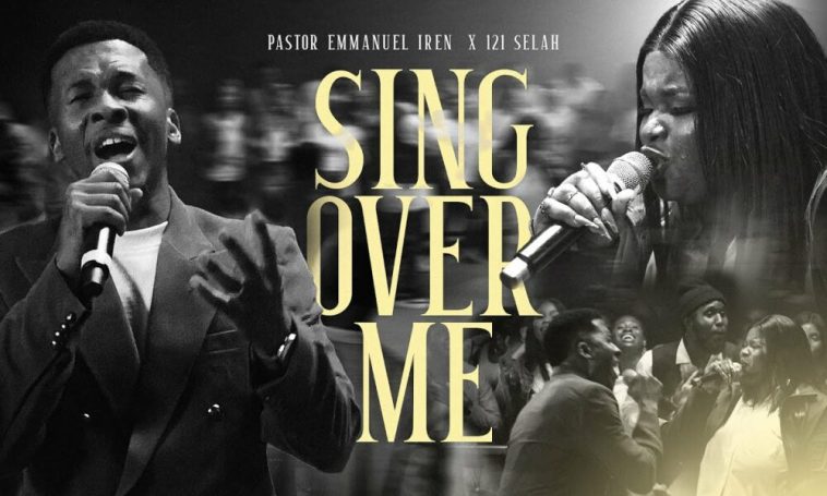 Pastor Emmanuel Iren & 121 Selah Celebrate Love, Freedom and Faith in “Sing Over Me”