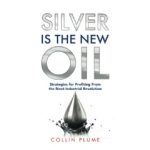 “Silver Is the New Oil” is Amazon’s Best-Selling Book Offered for Free (Ending Soon) (Until 01/17/2025)