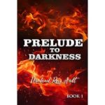 “Prelude to Darkness: World in Darkness, Book 1” by Michael Ross Ault, Tackles Survival and Sacrifice in a Future Dark