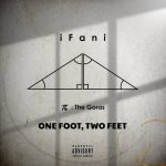 IFani – One Foot, Two Feet (iFani Diss Response)