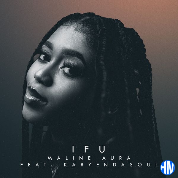 Maline Aura – Ifu ft Karyendasoul