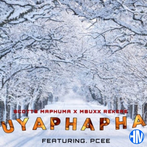 Scotts Maphuma, Mbuxx & Rekere – Uyaphapha ft. Shaunmusiq & Ftears & Pcee