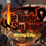 The Nameless: Slay Dragon Has Received Its Mythic Epic Update