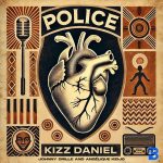 Kizz Daniel – Police Ft. Angelique Kidjo & Johnny Drille