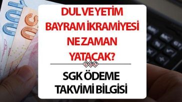 DUL VE YETİM KURBAN BAYRAMI İKRAMİYESİ 2025 ÖDEME TARİHLERİ| Kurban Bayramı dul ve yetim maaşı bayram ikramiyesi ne zaman yatacak,