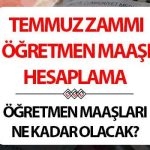 TEMMUZ ZAMMI ÖĞRETMEN MAAŞI HESAPLAMA 2025 | Öğretmen, uzman öğretmen ve başöğretmen maaşları ne kadar olacak? 5 aylık enflasyon f