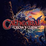 Cathedral: Crow’s Curse Is Bringing a New Dark Tale to Switch, PS4, and PC