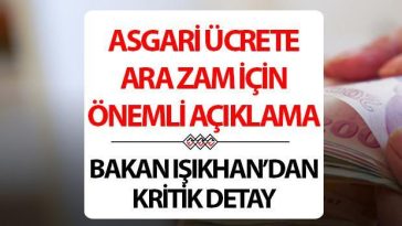ASGARİ ÜCRET ARA ZAMMI TEMMUZ 2025 SON DURUM || Temmuz ayında asgari ücrete ek zam (2. zam) olacak mı? Bakan Işıkhan’dan önemli as
