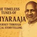 The Timeless Tunes of Ilaiyaraaja: A Journey Through Lyrical Storytelling