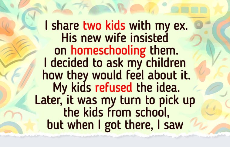 I Refused to Let My Ex’s New Wife Homeschool My Kids