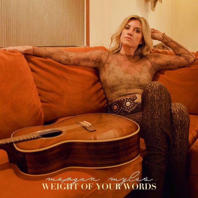 Morgan Myles Releases New Single “Weight of Your Words”