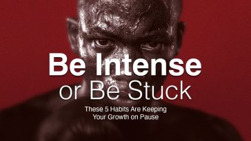 Be Intense or Be Stuck