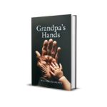 A Heartwarming Christmas Gift: “Grandpa’s Hands” by Melinda Clements