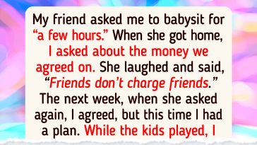 My Friend Refused to Pay Me for Babysitting, So I Came Up With the Perfect Revenge