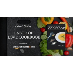 Robert Denton Publishes “Labor of Love Cookbook”