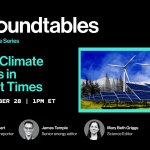 Roundtables: Seeking Climate Solutions in Turbulent Times