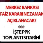 MERKEZ BANKASI PPK TOPLANTI TARİHİ 2025 ARALIK | Merkez Bankası faiz kararı ne zaman açıklanacak, TCMB faiz indirimi yapacak mı, f