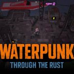 Waterpunk: Through the Rust Brings Its Action on Steam in Early 2026